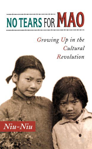 Cover for Niu-niu · No Tears for Mao: Growing Up in the Cultural Revolution (Paperback Book) (1995)