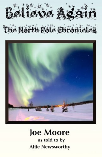 Cover for Joe Moore · Believe Again, the North Pole Chronicles (Taschenbuch) (2013)