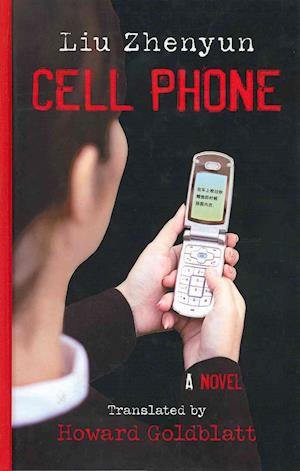 Cover for Liu Zhenyun · Cell Phone: A Novel (Hardcover Book) (2011)