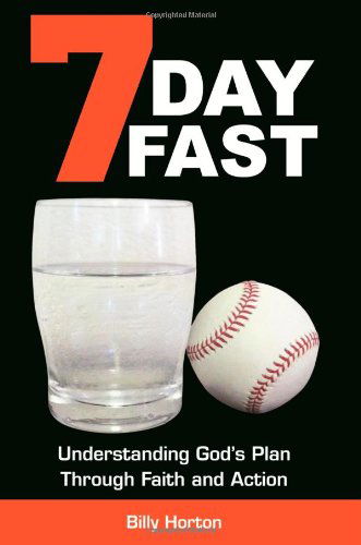 Cover for Billy Horton · 7 Day Fast: Understanding God's Plan Through Faith and Action (Paperback Book) (2012)