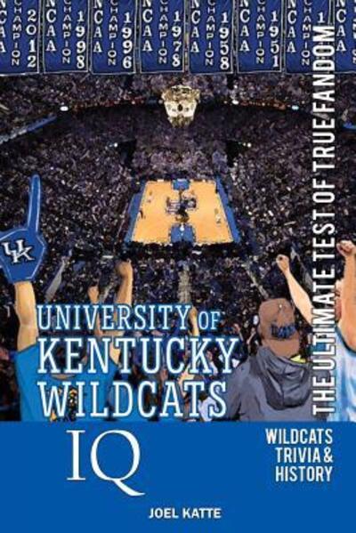 Cover for Joel Katte · University of Kentucky Wildcats Basketball IQ : The Ultimate Test of True Fandom (Paperback Book) (2016)