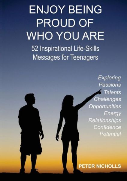 Cover for Peter Nicholls · Enjoy Being Proud of Who You Are: 52 Inspirational Life-skills Messages for Teenagers (Paperback Book) (2013)