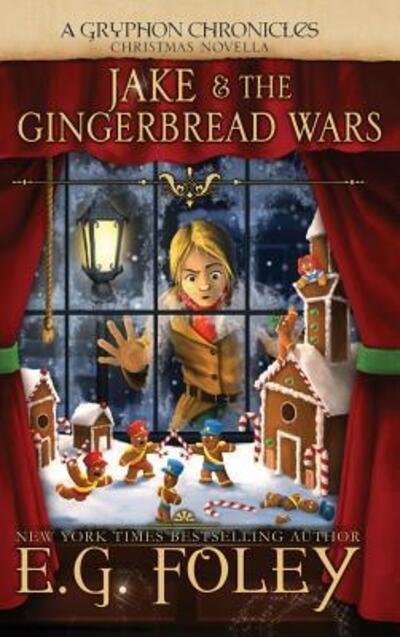 Cover for E G Foley · Jake &amp; The Gingerbread Wars (A Gryphon Chronicles Christmas Novella) (Hardcover bog) (2016)