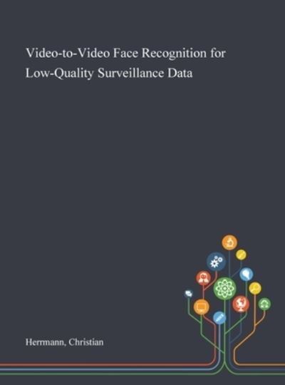 Cover for Christian Herrmann · Video-to-Video Face Recognition for Low-Quality Surveillance Data (Hardcover Book) (2020)