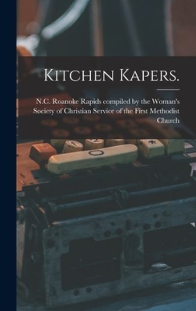 Cover for Compiled by the Woman's Society of Ch · Kitchen Kapers. (Hardcover Book) (2021)