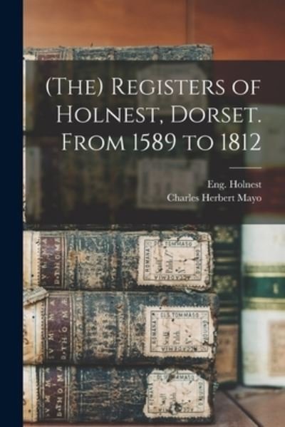 Cover for Eng (Parish) Holnest · (The) Registers of Holnest, Dorset. From 1589 to 1812 (Paperback Bog) (2021)