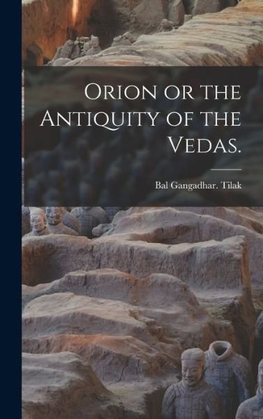 Cover for Bal Gangadhar Tilak · Orion or the Antiquity of the Vedas (Bok) (2022)