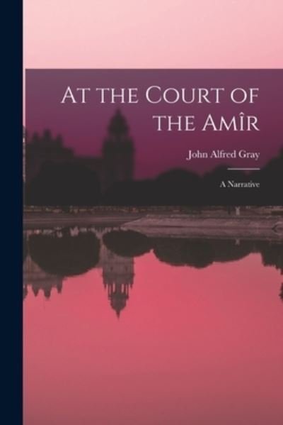 Cover for Gray John Alfred · At the Court of the Amîr (Bok) (2022)