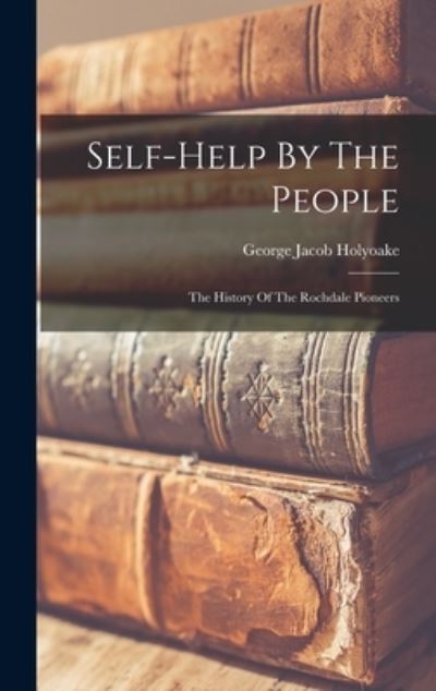 Cover for George Jacob Holyoake · Self-Help by the People (Book) (2022)