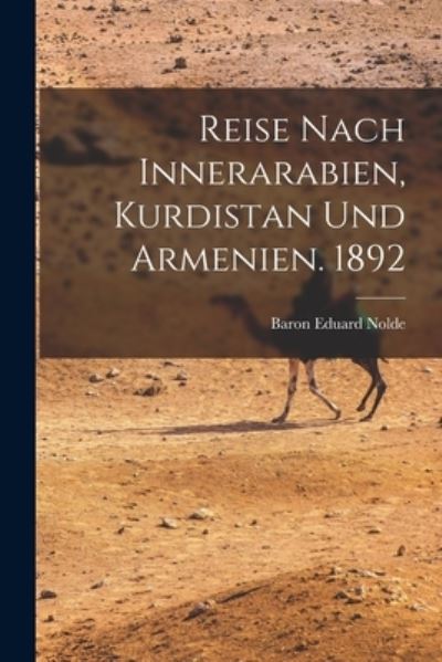 Cover for Baron Eduard Nolde · Reise Nach Innerarabien, Kurdistan und Armenien. 1892 (Book) (2022)