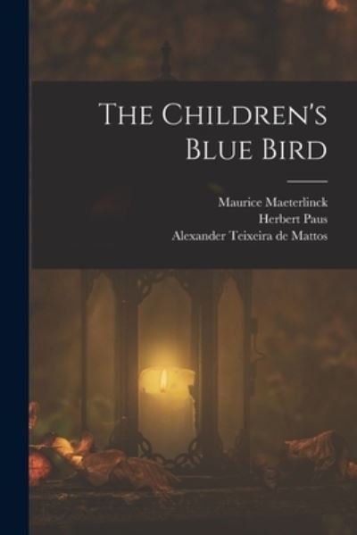 Children's Blue Bird - Maurice Maeterlinck - Böcker - Creative Media Partners, LLC - 9781016516938 - 27 oktober 2022