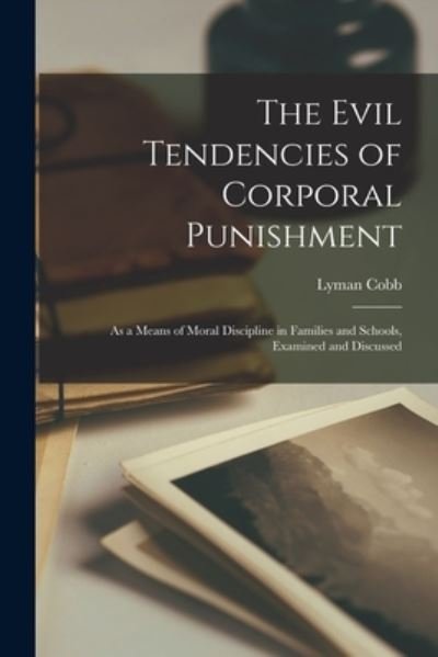 Cover for Lyman Cobb · Evil Tendencies of Corporal Punishment (Bok) (2022)
