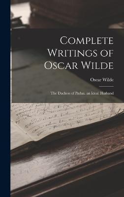 Complete Writings of Oscar Wilde - Oscar Wilde - Bøker - Legare Street Press - 9781019052938 - 27. oktober 2022