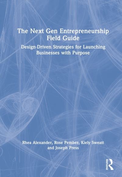 A Design Driven Guide for Entrepreneurs: Strategies for Starting up in a Multiverse - Rhea Alexander - Bøker - Taylor & Francis Ltd - 9781032129938 - 5. mai 2023