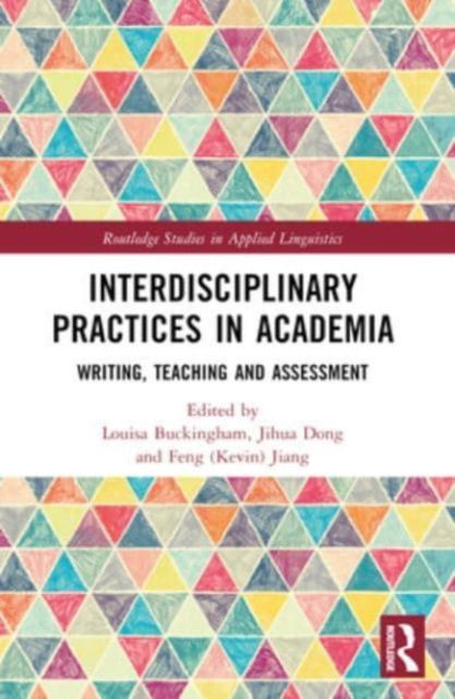 Interdisciplinary Practices in Academia: Writing, Teaching and Assessment - Routledge Studies in Applied Linguistics (Pocketbok) (2024)