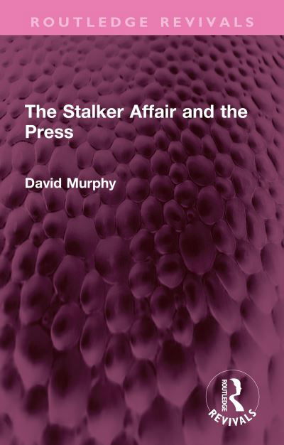 Cover for David Murphy · The Stalker Affair and the Press - Routledge Revivals (Taschenbuch) (2024)