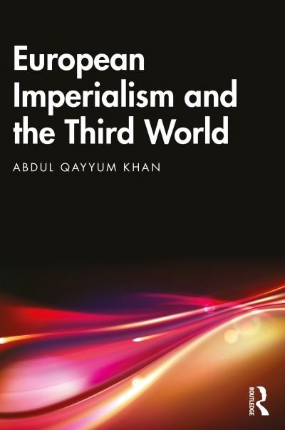 Cover for Qayyum Khan, Abdul (Independent Researcher) · European Imperialism and the Third World (Paperback Bog) (2023)