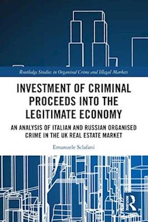Cover for Emanuele Sclafani · Investment of Criminal Proceeds into the Legitimate Economy: An Analysis of Italian and Russian Organised Crime in the UK Real Estate Market - Routledge Studies in Organised Crime (Paperback Book) (2025)