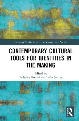 Cover for Contemporary Cultural Tools for Identities in the Making - Routledge Studies in Material Culture and Politics (Hardcover Book) (2025)
