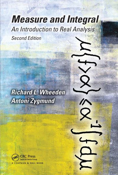 Wheeden, Richard L. (Rutgers University, New Brunswick, New Jersey, USA) · Measure and Integral: An Introduction to Real Analysis, Second Edition - Chapman & Hall / CRC Pure and Applied Mathematics (Paperback Book) [size S] (2024)