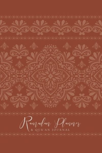 Cover for Reyhana Ismail · Ramadan Planner with Integrated Qur'an Journal : Rust (Paperback Book) (2021)