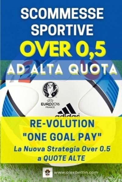 Cover for Alexbettin · Scommesse Sportive Over 0.5 ad Alta Quota (Paperback Book) (2022)