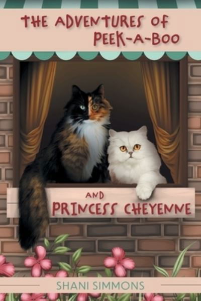 Shani Simmons · The Adventures of Peek-A-Boo and Princess Cheyenne (Paperback Book) (2021)