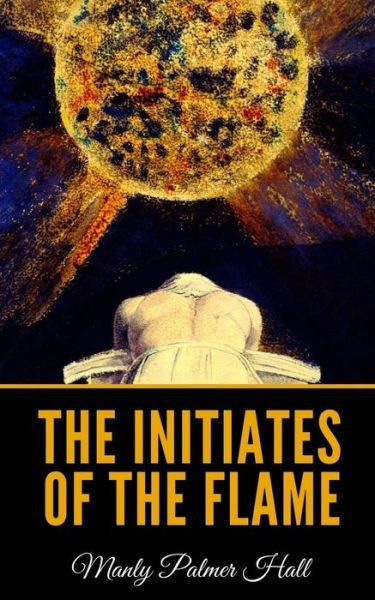 Cover for Manly Palmer Hall · The Initiates Of The Flame (Pocketbok) (2019)