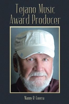 Cover for Manny R. Guerra · Tejano Music Award Producer (Paperback Book) (2021)