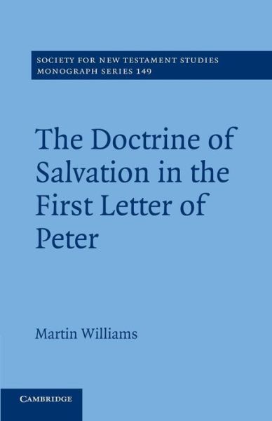 The Doctrine of Salvation in the First Letter of Peter - Martin Williams - Böcker - Cambridge University Press - 9781107414938 - 6 mars 2014