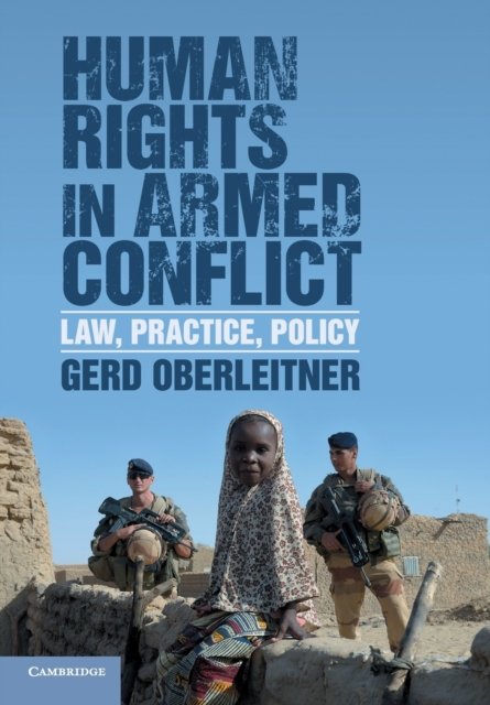 Cover for Oberleitner, Gerd (Karl-Franzens-Universitat Graz, Austria) · Human Rights in Armed Conflict: Law, Practice, Policy (Paperback Book) (2018)
