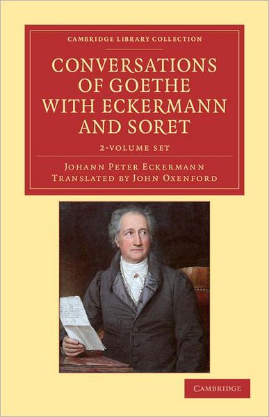 Cover for Johann Peter Eckermann · Conversations of Goethe with Eckermann and Soret 2 Volume Paperback Set - Cambridge Library Collection - Philosophy (Book pack) (2011)