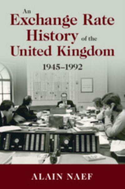 Cover for Naef, Alain (University of California, Berkeley) · An Exchange Rate History of the United Kingdom: 1945–1992 - Studies in Macroeconomic History (Pocketbok) (2023)