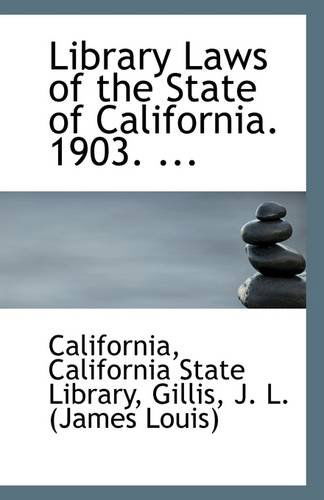 Cover for California · Library Laws of the State of California. 1903. ... (Taschenbuch) (2009)