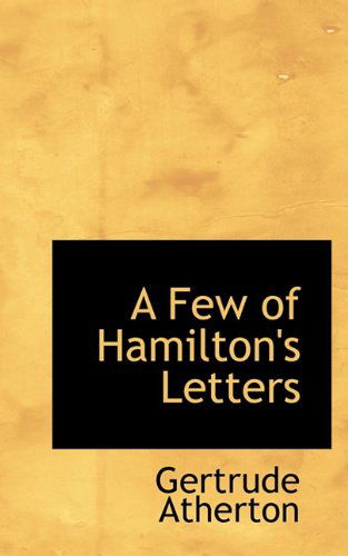 Cover for Gertrude Atherton · A Few of Hamilton's Letters (Paperback Book) (2009)