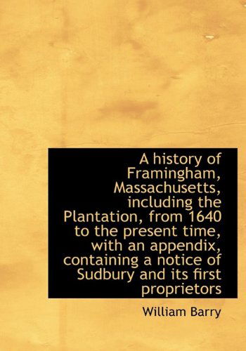 Cover for William Barry · A History of Framingham, Massachusetts, Including the Plantation, from 1640 to the Present Time, Wit (Hardcover Book) (2009)