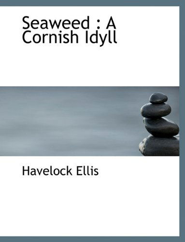 Cover for Havelock Ellis · Seaweed: A Cornish Idyll (Hardcover Book) (2009)