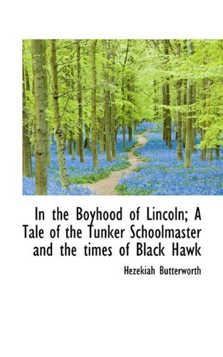 Cover for Hezekiah Butterworth · In the Boyhood of Lincoln; a Tale of the Tunker Schoolmaster and the Times of Black Hawk (Paperback Book) (2009)