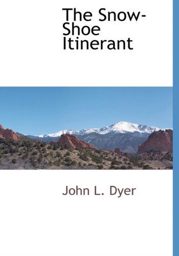 Cover for John L. Dyer · The Snow-shoe Itinerant (Hardcover Book) (2009)