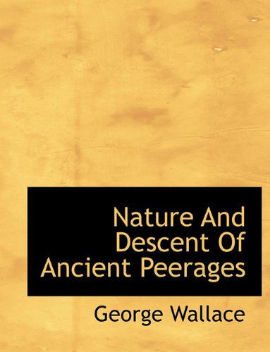 Cover for George Wallace · Nature and Descent of Ancient Peerages (Taschenbuch) (2010)