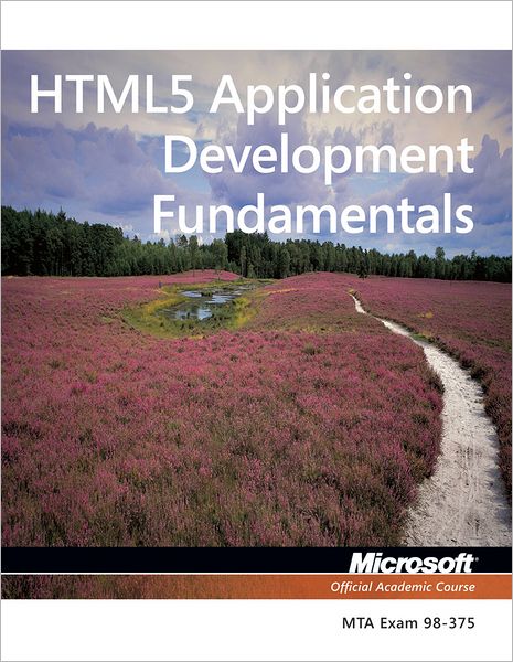 Cover for Microsoft Official Academic Course · Exam 98-375 HTML5 Application Development Fundamentals (Paperback Book) (2012)