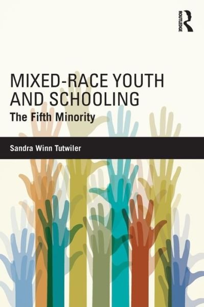Cover for Tutwiler, Sandra Winn (Washburn University) · Mixed-Race Youth and Schooling: The Fifth Minority (Paperback Book) (2016)