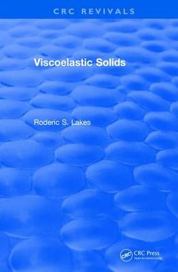 Cover for Lakes, Roderic S. (University of Wisconsin, Madison, USA) · Viscoelastic Solids (1998) - CRC Press Revivals (Hardcover Book) (2017)