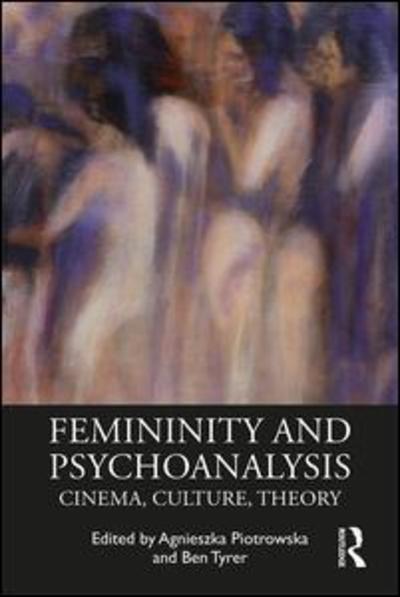 Cover for Agnieszka Piotrowska · Femininity and Psychoanalysis: Cinema, Culture, Theory (Paperback Book) (2019)