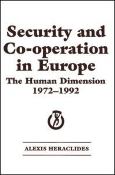 Cover for Alexis Heraclides · Security and Co-operation in Europe: The Human Dimension 1972-1992 (Paperback Book) (2015)