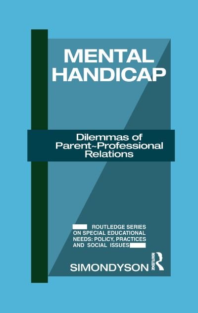 Cover for Dyson, Simon (De Montfort University, UK) · Mental Handicap: Dilemmas of Parent-Professional Relations (Paperback Book) (2016)