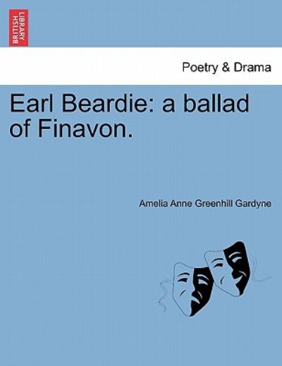 Cover for Amelia Anne Greenhill Gardyne · Earl Beardie: a Ballad of Finavon. (Paperback Book) (2011)