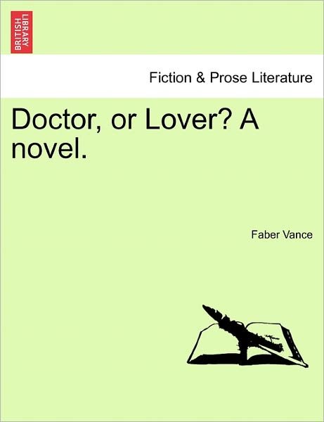 Cover for Faber Vance · Doctor, or Lover? a Novel. Vol. I. (Paperback Book) (2011)