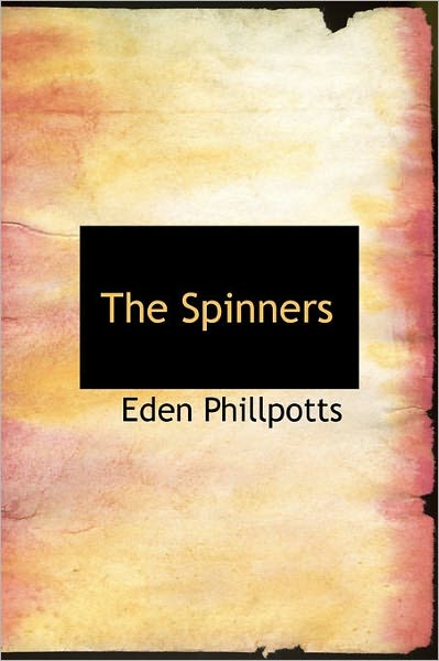 Cover for Eden Phillpotts · The Spinners (Hardcover Book) (2011)