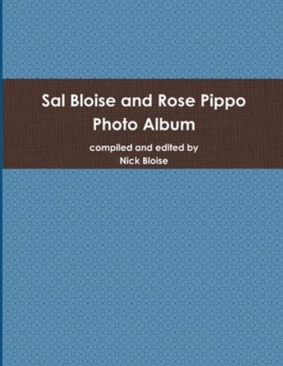 Cover for Nick Bloise · Sal Bloise and Rose Pippo Photo Album (Book) (2013)